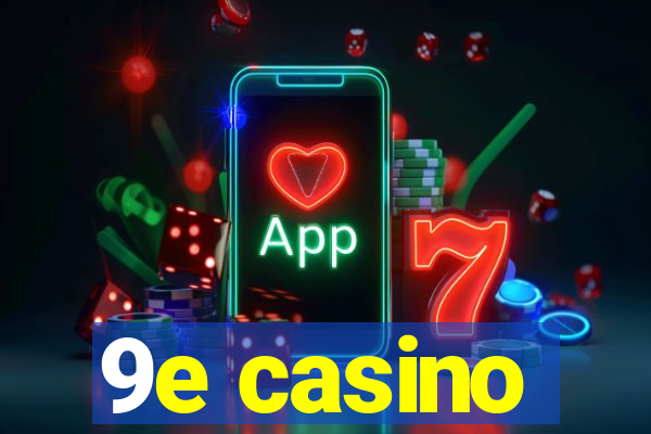 9e casino